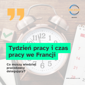 Tydzień pracy i czas pracy we Francji – co muszą wiedzieć pracodawcy delegujący?