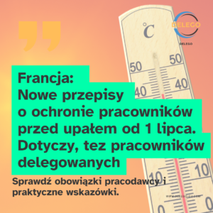 Francja: Nowe przepisy o ochronie pracowników przed upałem od 1 lipca. Dotyczy, tez pracowników delegowanych
